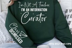 I&#039;m not a teacher, I&#039;m an information curator. Class dismiss Product Image 1