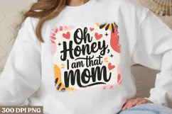 Oh honey i am that mom PNG, Mothers Day Sublimati Product Image 2