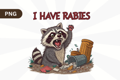I Have Rabies ,Funny Raccoon PNG Sublimation Design Product Image 1
