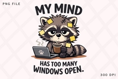 My Mind Has Too Many Windows Open Raccoon PNG Design Product Image 1