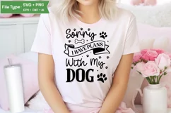 Sorry I Have Plans With My Dog SVG Design | Dog SVG Design Product Image 1