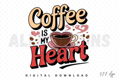 Coffee is My Heart Sublimation PNG, Coffee Lover PNG Product Image 1