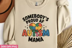Somebody's Proud AF Autism PNG, Autism Sublimation PNG Product Image 2