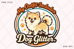 My Outfit Includes Dog Glitter Funny Dog Lover Shirt Design Product Image 1