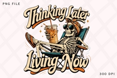 Thinking Later Living Now Funny Skeleton Summer Shirt Design Product Image 1