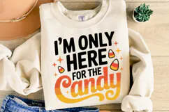 I'm only here for the Candy Svg | Halloween Svg | Shirt Svg Product Image 1