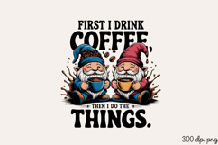 FIRST I DRINK COFFEE THEN I DO THE THINGS PNG Product Image 2