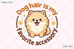 Dog Hair Is My Favorite Accessory Cute Pomeranian Dog Lover Product Image 1