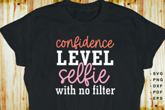 Confidence Level Selfie With No Filter, Funny Sarcastic SVG Product Image 1