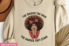The Bigger the Hair, PNG, Black History Month Sublima Product Image 2
