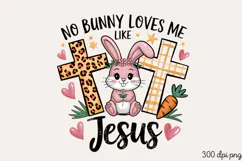 No bunny loves me like Jesus PNG, Retro Easter Day Sublimati Product Image 1