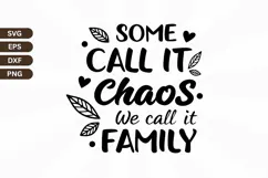 Some call it chaos, we call it family, Family Quotes SVG Product Image 1