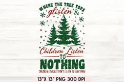 Tree Tops Glisten & Children Listen to Nothing Christmas Png Product Image 1