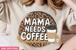 Mama Needs Coffee PNG, Mom Coffee Sublimation PNG Product Image 2
