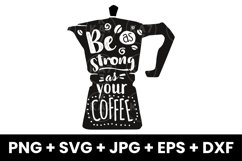 Funny Be As Strong As Your Coffee, Inspirational Coffee SVG Product Image 1