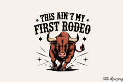 THIS AIN&#039;T MY FIRST RODEO PNG, Vintage Western Sublimation P Product Image 2