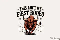 THIS AIN'T MY FIRST RODEO PNG, Vintage Western Sublimation P Product Image 2