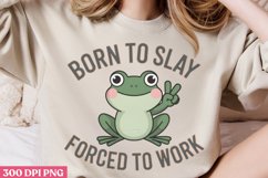 Born to slay forced to work PNG, Funny Frog Sublimation PNG Product Image 2