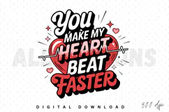 You make my heart beat faster Sublimation PNG Product Image 1