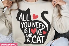All You need is love and a cat PNG Funny Cat Lover Sublimati Product Image 2