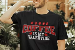 Coffee Is My Valentine SVG - Valentine T-shirt Design Product Image 2