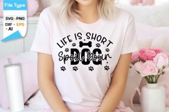 Life Is Short Spoil Your Dog SVG Design | Dog SVG Design Product Image 1