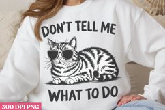 Don&#039;t Tell Me What to Do PNG, Funny Cat Sublimation PNG Product Image 2