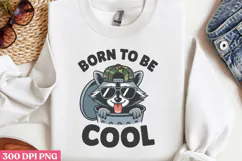 Born to be cool PNG, Funny Raccoon Quotes Sublimation PNG Product Image 2
