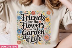 Friends are the flowers i PNG, Gardening Sublimation PNG Product Image 2