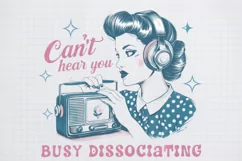Retro Girl Quotes Cant hear you busy dissociating Black png Product Image 1