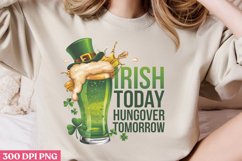 IRISH TODAY HUNGOVER TOMORROW PNG, ST PATRICKS DAY Drink Sub Product Image 1