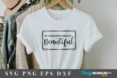 Be Your Own Kind Of Beautiful SVG Design / Inspiration svg Product Image 2