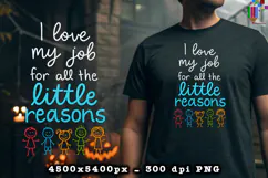 I Love My Job For All The Little Reasons PNG Product Image 2