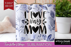 Mothers Day Quote Tumbler Wrap - Blue Flowers Tumbler PNG Product Image 1