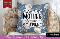 Mothers Day Quote Pillow Sublimation - Blue Flowers Pillow Product Image 1