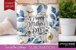 Mothers Day Quote Tumbler Wrap - Blue Flowers Tumbler PNG Product Image 1