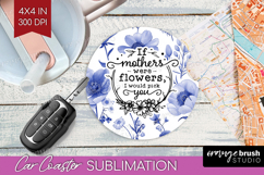 Mothers Day Quote Car Coaster - Blue Flowers Coaster PNG Product Image 1