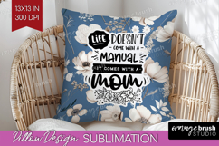Mothers Day Quote Pillow Sublimation - Blue Flowers Pillow Product Image 1