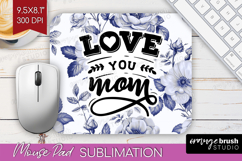 Mothers Day Quote Mouse Pad Sublimation - Blue Flowers PNG Product Image 1