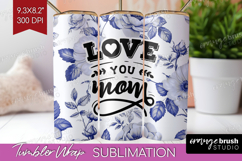 Mothers Day Quote Tumbler Wrap - Blue Flowers Tumbler PNG Product Image 1