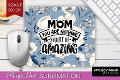 Mothers Day Quote Mouse Pad Sublimation - Blue Flowers PNG Product Image 1
