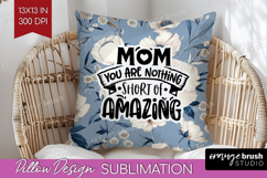 Mothers Day Quote Pillow Sublimation - Blue Flowers Pillow Product Image 1