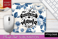 Mothers Day Quote Mouse Pad Sublimation - Blue Flowers PNG Product Image 1