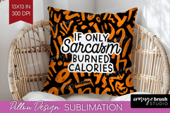 Sarcastic Halloween Quote Pillow Sublimation - Brush Stroke Product Image 1