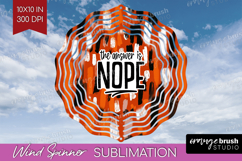 Sarcastic Halloween Quote Wind Spinner Sublimation PNG - Product Image 1