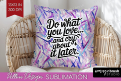 Funny Sarcastic Quote Pillow Sublimation - Inspirational PNG Product Image 1