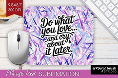 Funny Sarcastic Quote Mouse Pad Sublimation - Inspirational Product Image 1