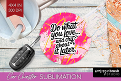 Funny Sarcastic Quote Car Coaster - Inspirational Coaster Product Image 1