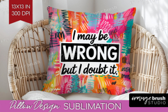 Sarcastic Quote Pillow Sublimation - Brush Stroke Pillow PNG Product Image 1