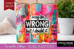 Sarcastic Quote Tumbler Wrap - Brush Stroke Tumbler PNG Product Image 1